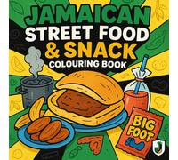 Jamaican Street Food & Snack Colouring Book: A Delicious Journey Through Jamaica’s Favourite Foods (Jamaican EndsOut™ Colouring Series)