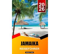 Jamaika Reiseführer 2026-2027: Die schönsten Strände, Resorts, Aktivitäten, Musik & Karibik-Erlebnisse