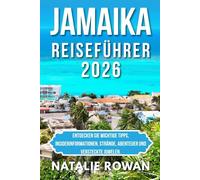 JAMAIKA REISEFÜHRER 2026: Entdecken Sie wichtige Tipps, Insiderinformationen, Strände, Abenteuer und versteckte Juwelen.