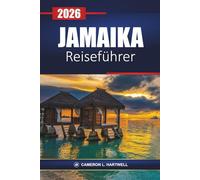 Jamaika Reiseführer 2026: Erkunden Sie Strände, Kultur, Abenteuertouren mit Reiserouten und lokalen Tipps für Ihren Karibikurlaub
