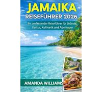 JAMAIKA REISEFÜHRER 2026: Ihr umfassender Reiseführer für Strände, Kultur, Kulinarik und Abenteuer