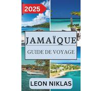 JAMAÏQUE GUIDE DE VOYAGE 2025: Conseils de voyage importants, destinations incontournables, informations sur les transports, options d'hébergement et points forts culturels pour une