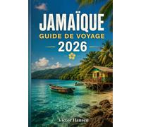 JAMAÏQUE GUIDE DE VOYAGE 2026: Votre compagnon pratique pour organiser chaque étape de votre séjour, découvrir les plus beaux sites, maîtriser votre budget et vivre des expériences authentiques