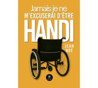 Jamais je ne m'excuserai d'être Handi