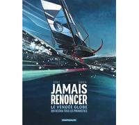 Jamais renoncer - Le Vendée Globe qui déjoua tous les pronostics (Histoires du Vendée Globe)