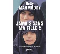 Jamais sans ma fille: Tome 2, Pour l'amour d'un enfant: 02