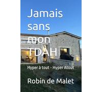 Jamais sans mon TDAH: Hyper à tout - Hyper Atout