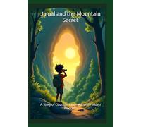 Jamal and the Mountain Secret: A Story of Courage, Curiosity, and Hidden Wonders