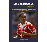 Jamal Musiala Biography: How a Young Dreamer Navigated Identity, Loyalty, and Destiny to Conquer European Football