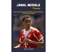 Jamal Musiala Biography: How a Young Dreamer Navigated Identity, Loyalty, and Destiny to Conquer European Football
