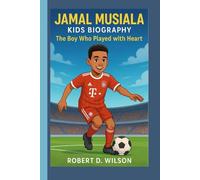 JAMAL MUSIALA KIDS BIOGRAPHY: The Boy Who Played with Heart