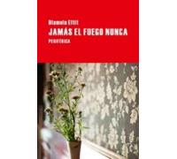 Jamás El Fuego Nunca (ebook)