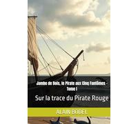 Jambe de Bois, le Pirate aux Cinq Fantômes - Tome I: Sur la trace du Pirate Rouge