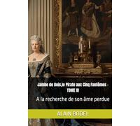 Jambe de Bois,le Pirate aux Cinq Fantômes -TOME III: A la recherche de son âme perdue