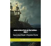 Jambe de Bois,le Pirate aux Cinq Fantômes - TOME IV: Face à face Royal - Première Partie