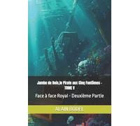 Jambe de Bois,le Pirate aux Cinq Fantômes - TOME V: Face à face Royal - Deuxième Partie