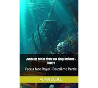 Jambe de Bois,le Pirate aux Cinq Fantômes - TOME V: Face à face Royal - Deuxième Partie