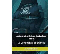 Jambe de Bois,le Pirate aux Cinq Fantômes TOME VI: La Vengeance de Démos