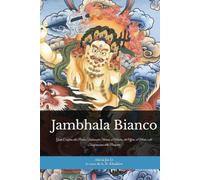 Jambhala Bianco: Il Sentiero Buddhista della Ricchezza: Guida Completa alla Pratica Tradizionale Tibetana, ai Mantra, alle Offerte, al Merito e alla ... (Dottrine e Pratiche del Buddhismo)