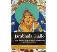 Jambhala Giallo: Rituali Tibetani di Ricchezza, Mantra, Offerte e Pratiche per l’Abbondanza Sacra