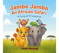 Jambo Jambo, An African Safari: A Song of Friendship: An Interactive Picture Book with Swahili songs, greetings and Kenyan Wildlife for Kids, A ... storybook (Jambo Jambo! African Adventures)