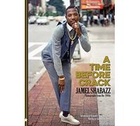 Jamel Shabazz A Time Before Crack (New ed) /anglais: Photographs from the 1980s