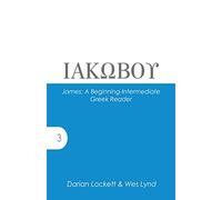 James: A Beginning-Intermediate Greek Reader: 3 (Accessible Greek Resources and Online Studies)