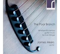 James Akers (guitar) - Ivan Klinger:The Poor Branch - 19th-Century Guitar Music