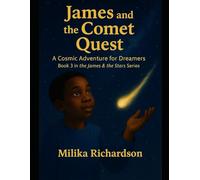 James and the Comet Quest: A Cosmic Adventure for Dreamers (James and The Stars Series)