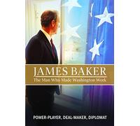 James Baker: The Man Who Made Washington Work [USA] [DVD]