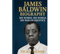JAMES BALDWIN BIOGRAPHY: His Words, His World, His War on Injustice
