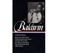 James Baldwin: Collected Essays (LOA #98): Notes of a Native Son / Nobody Knows My Name / The Fire Next Time / No Name in the Street / The Devil Finds ... 1 (Library of America James Baldwin Edition)