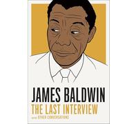 James Baldwin: The Last Interview