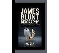 JAMES BLUNT BIOGRAPHY: From Soldier to Songwriter - The Unlikely Rise Behind “You’re Beautiful” and a Global Music Legacy