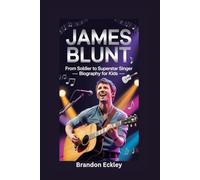 JAMES BLUNT: From Soldier to Superstar Singer- Biography for kids