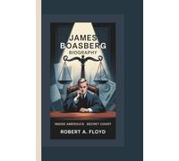 JAMES BOASBERG BIOGRAPHY: Inside America’s Secret Court