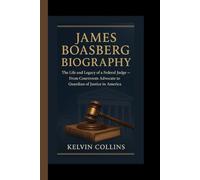 JAMES BOASBERG BIOGRAPHY: The Life and Legacy of a Federal Judge - From Courtroom Advocate to Guardian of Justice in America