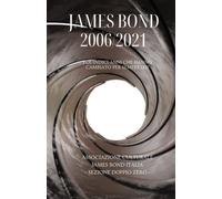 James Bond 2006/2021: I quindici anni che hanno cambiato per sempre 007 (James Bond: un mondo in evoluzione)
