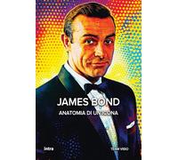 James Bond: Anatomia di un’icona (Collana Visio - Serie Icone Pop)