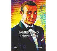 James Bond: Anatomy of an Icon (Collana Visio - Serie Icone Pop)