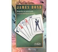 James Bond: Biografía no autorizada del agente 007: 44 (Voces/ Ensayo)