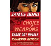 James Bond: Choice of Weapons: Three 007 Novels: The Facts of Death; Zero Minus Ten; The Man with the Red Tattoo