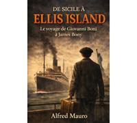 James Bony - Ellis Island: De la Sicile à Brooklyn, puis Tunis : l’histoire vraie d’un homme qui change de nom pour sauver sa vie.