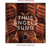 James Bowman/Malcolm Archer - James Bowman: Thus Angels Sung