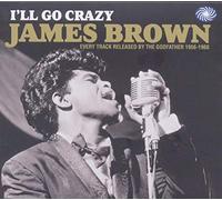 James Brown - I'll Go Crazy: Every Track Rel