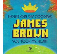 James Brown - Never Can Say Goodbye/You Took My Heart