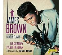 James Brown & The Famous Flames - I've Got Money, I've Got The Power - Singles 1958-1962