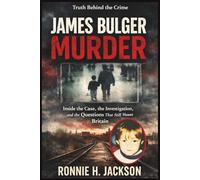JAMES BULGER MURDER: Inside the Case, the Investigation, and the Questions That Still Haunt Britain (Truth Behind the Crime)