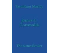 James C. Cornwallis: The Name Broker: 8