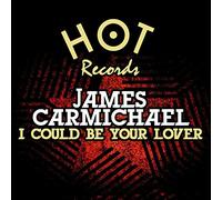 James Carmichael - I Could Be Your Lover